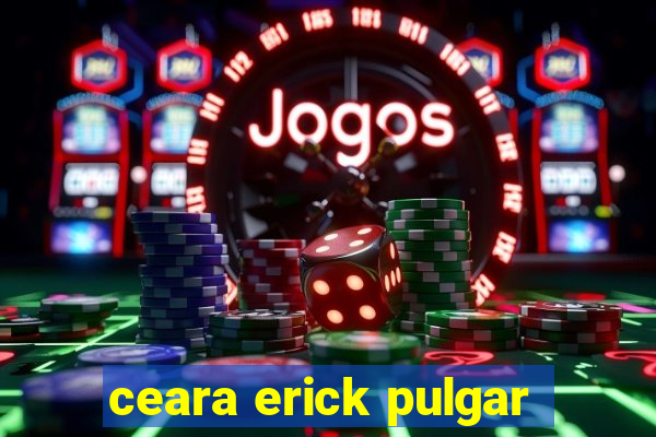 ceara erick pulgar